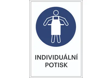 Bezpečnostní příkazové značenÍ. Použijte ochrannou zástěru + individuální text.