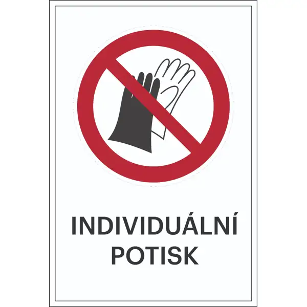Zákazové značení, používání rukavic zakázáno, s možností individuálního textu – fólie, 100×150 mm