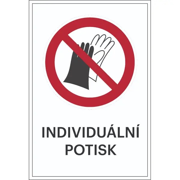 Zákazové značení, používání rukavic zakázáno, s možností individuálního textu – hliníkový kompozit, 400×600 mm