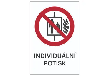 Zákazové značení – Při požáru nepoužívat výtah + individuální text