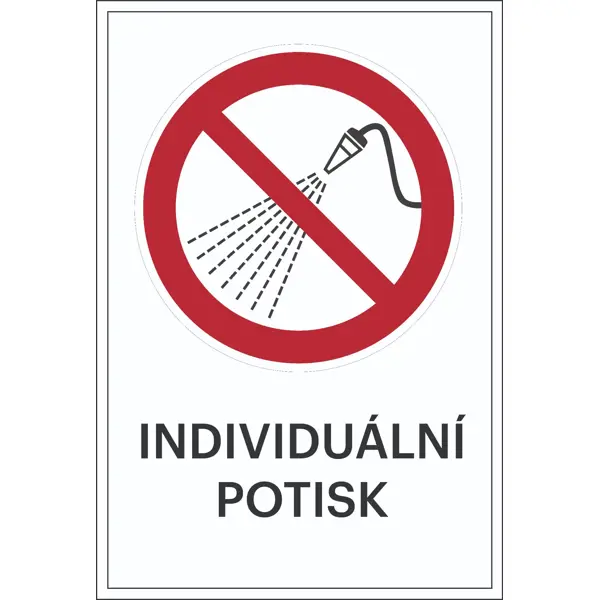 Zákazové značení, stříkání vodou zakázáno, s možností individuálního textu – fólie, 200×300 mm