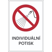 Zákazové značení, stříkání vodou zakázáno, s možností individuálního textu – hliníkový kompozit, 500×750 mm